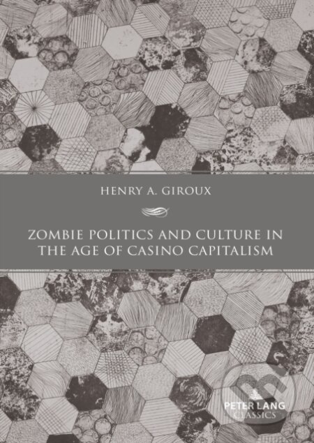 Kniha: Zombie Politics And Culture In The Age O (Henry A. Giroux). , 2023