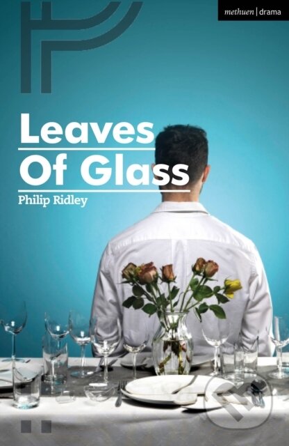 Kniha: Leaves of Glass (Philip Ridley). Methuen Drama, 2023