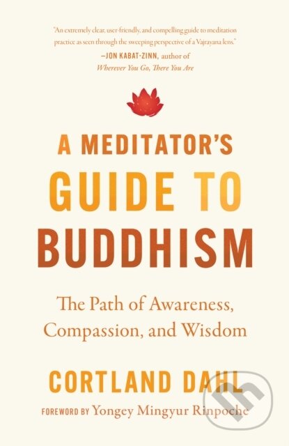 Kniha: A Meditator's Guide to Buddhism (Cortland Dahl a Yongey Mingyur Rinpoche). , 2024