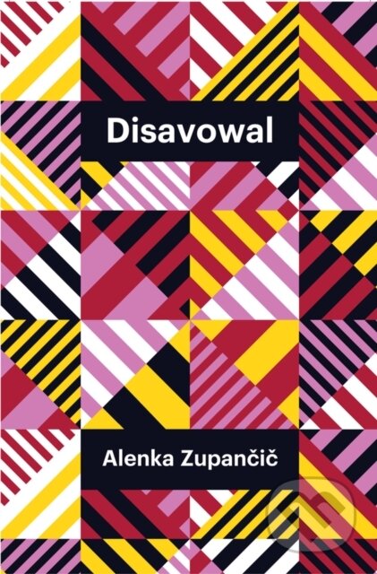 Kniha: Disavowal (Alenka Zupancic). Polity Press, 2024