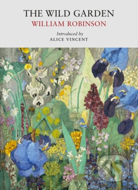 Kniha: The Wild Garden (William Robinson). Little Toller Books, 2025