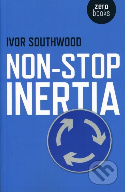 Kniha: Non–Stop Inertia – Life in and out of Precarious Work (Ivor Southwood). Zero Books, 2026