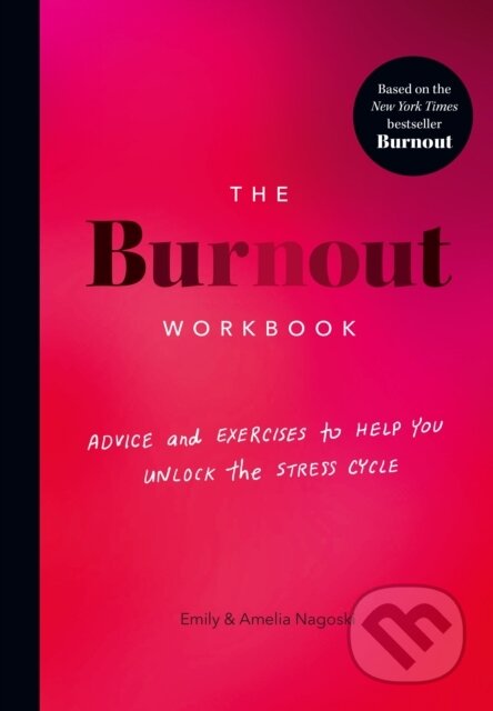 Kniha: The Burnout Workbook (Amelia Nagoski a Emily Nagoski). Vermilion, 2023