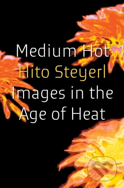 Kniha: Medium Hot (Hito Steyerl). Verso, 2026