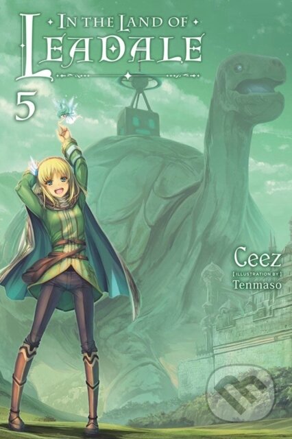 Kniha: In the Land of Leadale, Vol. 5 (light novel) (Ceez Ceez a Tenmaso Ceez). Yen Press, 2022
