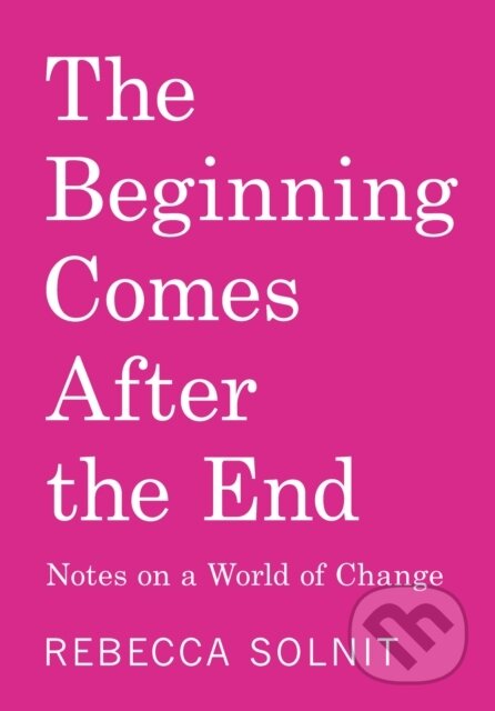Kniha: The Beginning Comes After the End (Solnit Rebecca). Haymarket Books, 2026