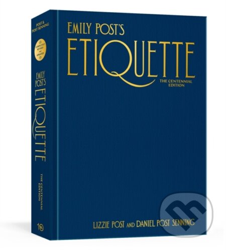 Kniha: Emily Post's Etiquette, The Centennial Edition (Daniel Post Senning a Lizzie Post). Ten speed, 2022