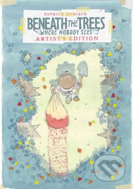 Kniha: Beneath the Trees Where Nobody Sees Artist's Edition (Patrick Horvath). Idea & Design Works, 2026