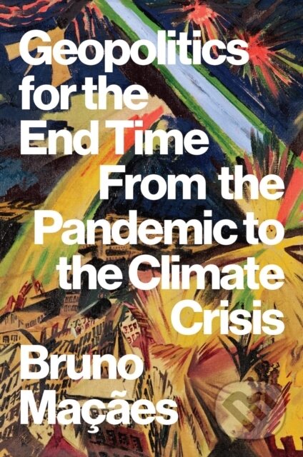 Kniha: Geopolitics for the End Time (Bruno Macaes). C Hurst & Co Publishers, 2023