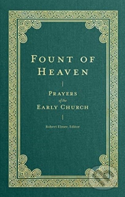 Kniha: Fount of Heaven (John Chrysostom, St Gregory Of Nyss, St Basil The Great, Saint Augustine a Robert Elmer). , 2022