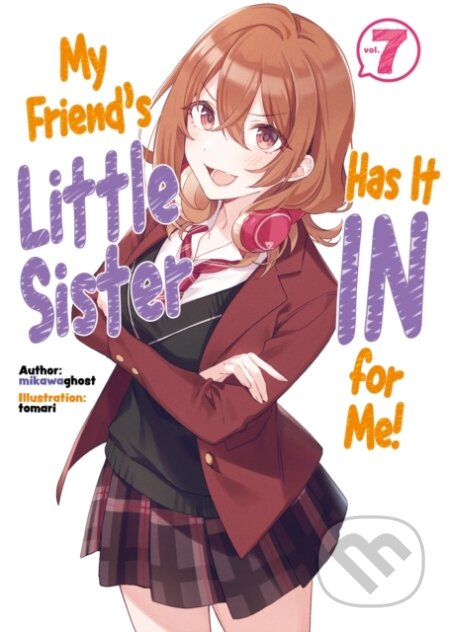 Kniha: My Friend's Little Sister Has It In For Me! Volume 7 (Light Novel) (mikawaghost). J-Novel Club, 2023