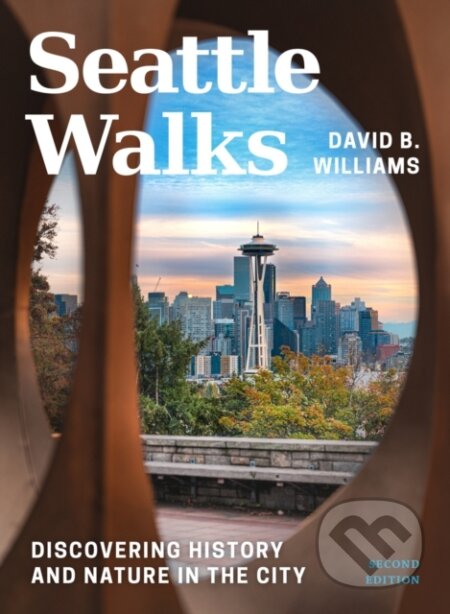 Kniha: Seattle Walks (David B. Williams). University of Washington Press, 2025