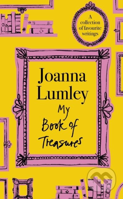 Kniha: My Book of Treasures (Joanna Lumley). Hodder and Stoughton, 2025