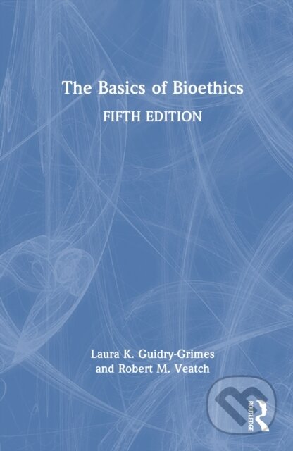 Kniha: The Basics of Bioethics (Laura K. Guidry-Grimes). Routledge, 2026