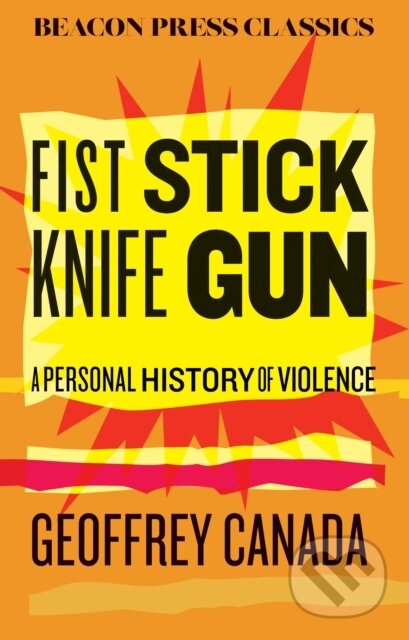 Kniha: Fist Stick Knife Gun (Geoffrey Canada). Beacon Press, 2026