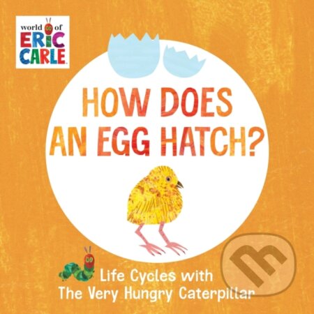Kniha: How Does an Egg Hatch? (Eric Carle). , 2022
