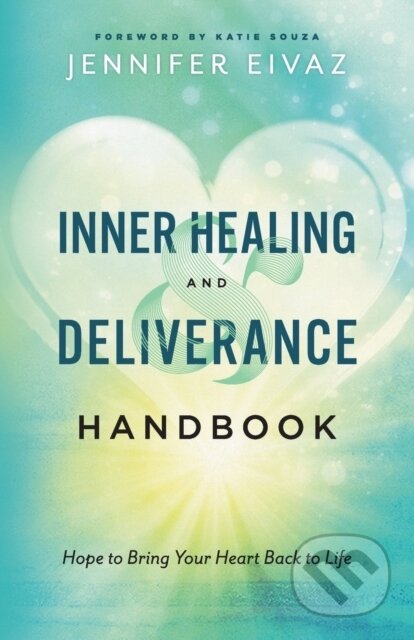 Kniha: Inner Healing and Deliverance Handbook (Jennifer Eivaz a Katie Souza). , 2022