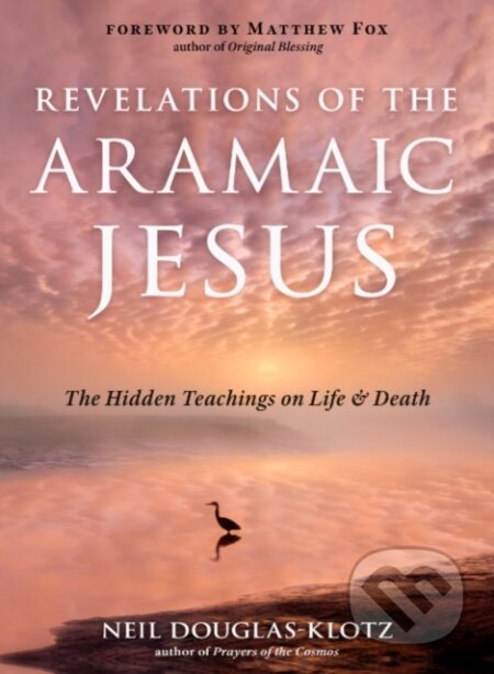 Kniha: Revelations of the Aramaic Jesus (Neil Douglas-Klotz). , 2022