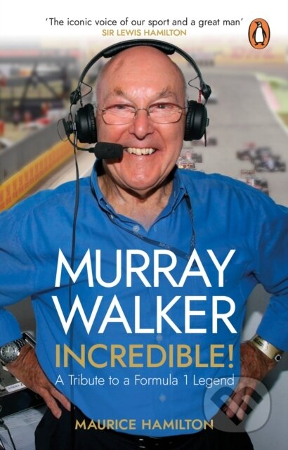 Kniha: Murray Walker: Incredible! (Maurice Hamilton). Transworld, 2022
