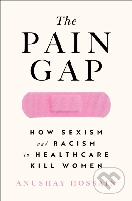 Kniha: The Pain Gap (Hossain Anushay). Simon Element, 2022