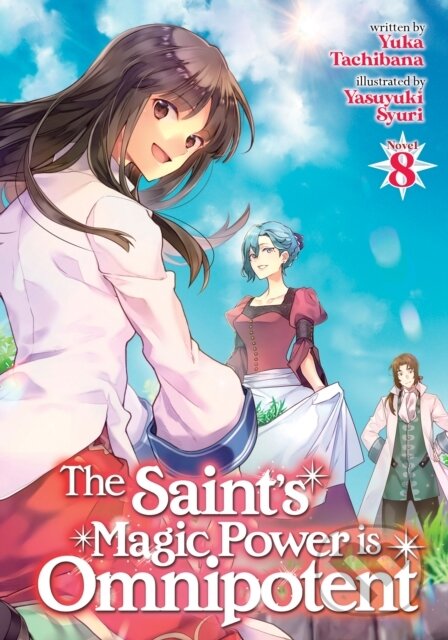 Kniha: The Saint's Magic Power is Omnipotent (Light Novel) Vol. 8 (Yuka Tachibana). Seven Seas, 2023