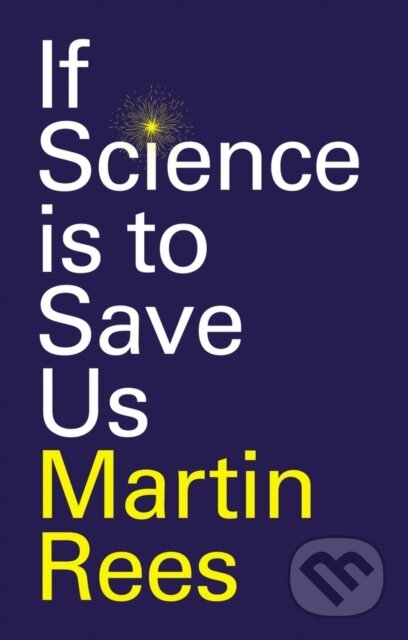 Kniha: If Science is to Save Us (Martin Rees). Polity Press, 2026