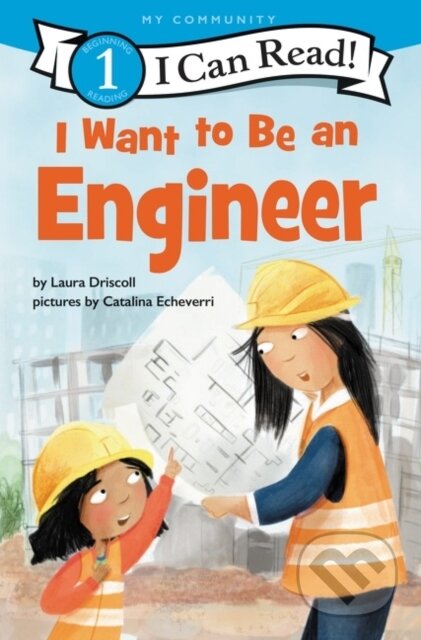Kniha: I Want to Be an Engineer (Driscoll Laura). HarperCollins, 2022
