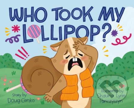 Kniha: Who Took My Lollipop? (Doug Cenko). Feiwel and Friends, 2024