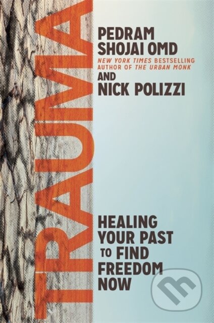 Kniha: Trauma (Nick Polizzi, Pedram a OMD Shojai). Hay House, 2022