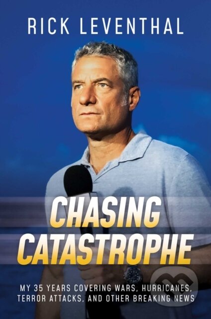 Kniha: Chasing Catastrophe (Rick Leventhal). Post Hill, 2023