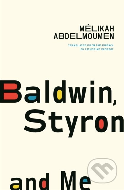 Kniha: Baldwin, Styron, and Me (Mélikah Abdelmoumen). Biblioasis, 2025