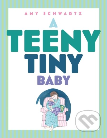 Kniha: A Teeny Tiny Baby (Schwartz Amy). Beach Lane, 2026