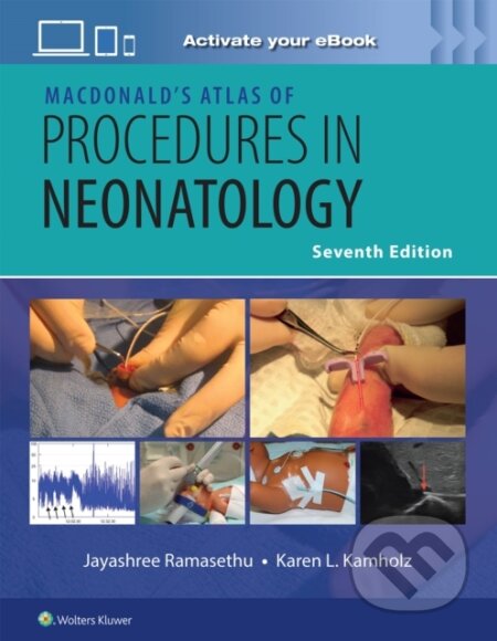 Kniha: MacDonald’s Atlas of Procedures in Neonatology Print + eBook with Multimedia (JAYASHREE RAMASETHU a Karen L. Kamholz). Wolters Kluwer Health, 2026
