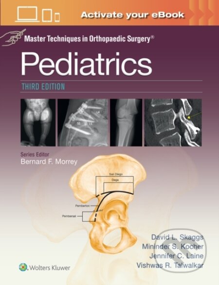Kniha: Master Techniques in Orthopaedic Surgery: Pediatrics Print + eBook with Multimedia (DAVID L. SKAGGS, MININDER S. KOCHER a Jennifer Laine). Wolters Kluwer Health, 2026