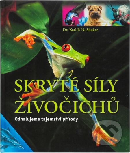 Kniha: Skryté síly živočichů (Karl P. N. Shuker, Karl Shuker, Shuker a kolektiv). Junior, 2005