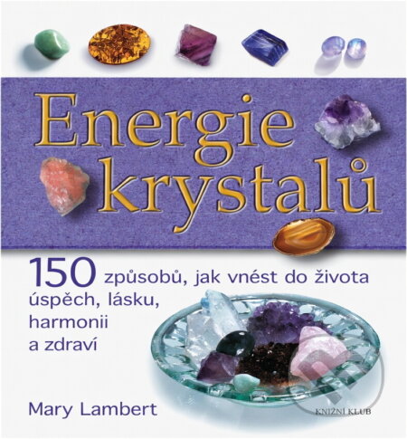 Kniha: Energie krystalů (Lambert Mary a Mary Lambert). Knižní klub, 2006