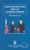 Česko-slovenské vztahy 10 let po rozpadu federace - Peter Kolesár, Mezinárodní politologický ústav Masarykovy univerzity, 2004