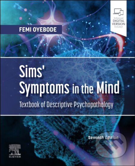 Kniha: Sims' Symptoms in the Mind: Textbook of Descriptive Psychopathology (Femi, MBBS, MD, PhD a FRCPsych Oyebode). Elsevier Science, 2022