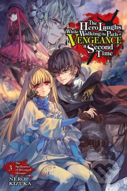 Kniha: The Hero Laughs While Walking the Path of Vengeance a Second Time, Vol. 3 (light novel) (Humphrey Nero Kizuka a Nero Kizuka). Yen Press, 2022