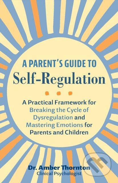 Kniha: A Parent's Guide to Self-Regulation (Amber Thornton). Ulysses, 2024