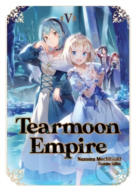 Kniha: Tearmoon Empire: Volume 5 (Light Novel) (Motchisuki Nozomu). J-Novel Club, 2022