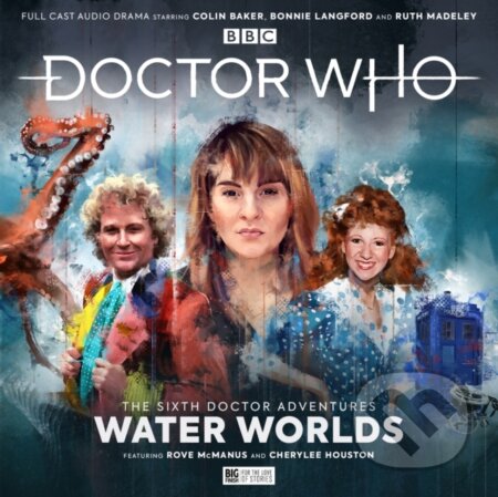 Kniha: Doctor Who - The Sixth Doctor Adventures: Volume One - Water Worlds (Jacqueline Raynor, Joshua Pruett a Jonathan Morris). , 2022