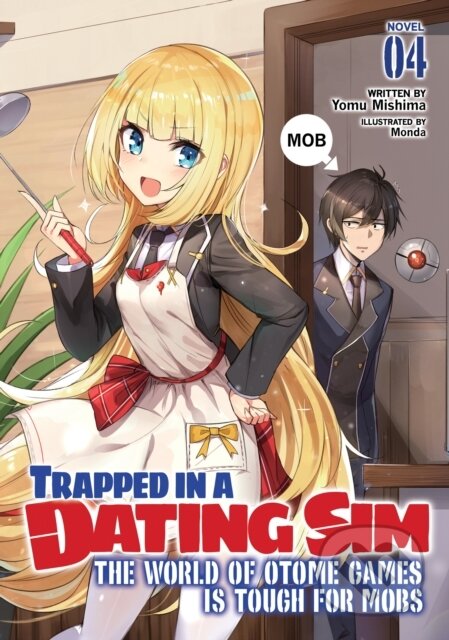 Kniha: Trapped in a Dating Sim: The World of Otome Games is Tough for Mobs (Light Novel) Vol. 4 (Yomu Mishima). Seven Seas, 2022