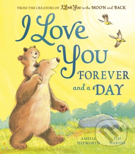 Kniha: I Love You Forever and a Day (Amelia Hepworth a Tim Warnes). Little Tiger, 2022