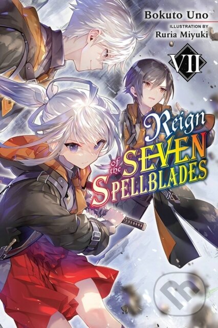 Kniha: Reign of the Seven Spellblades, Vol. 7 (light novel) (Andrew Cunningham, Ruria Miyuki a Bokuto Uno). Yen Press, 2022