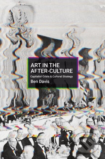 Kniha: Art in the After-Culture (Ben Davis). Haymarket Books, 2022