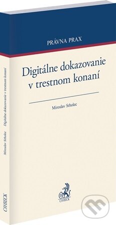 Kniha: Digitálne dokazovanie v trestnom konaní (Miroslav Srholec). C. H. Beck, 2026
