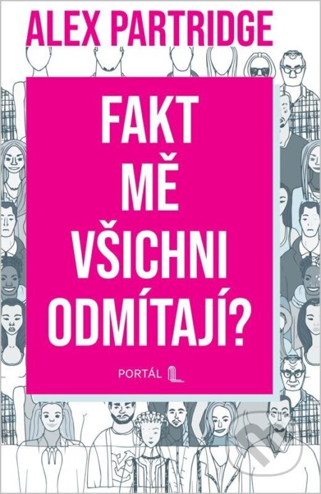 Kniha: Fakt mě všichni odmítají? (Alex Partridge). Portál, 2026