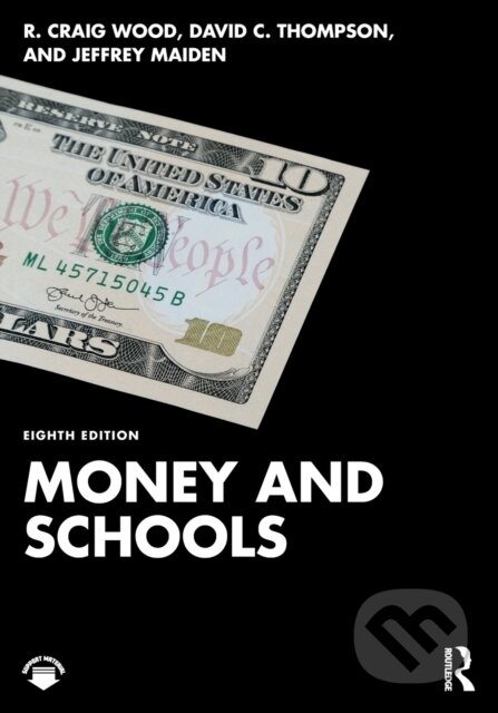Kniha: Money and Schools (David C. Thompson, R. Craig Wood a Jeffrey Maiden). Routledge, 2022