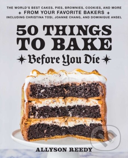 Kniha: 50 Things to Bake Before You Die (Allyson Reedy). Ulysses, 2022